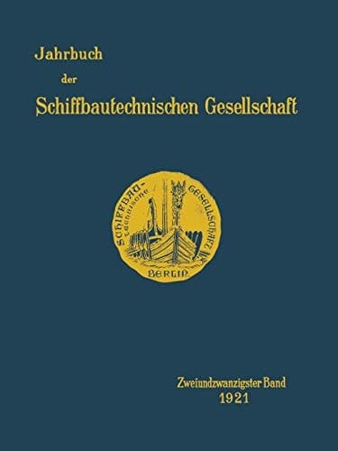 Jahrbuch der Schiffbautechnischen Gesellschaft Zweiundzwanzigster Band