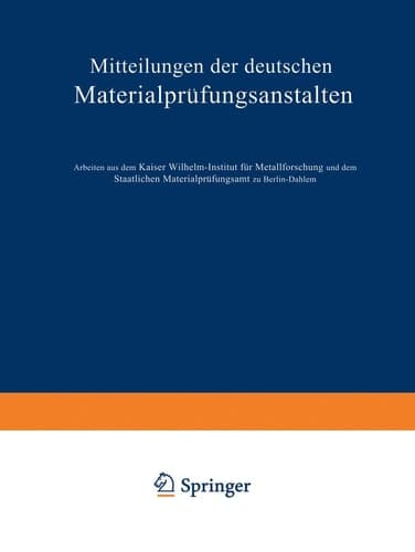 Mitteilungen der deutschen Materialprüfungsanstalten Sonderheft IX: Arbeiten aus dem Kaiser Wilhelm-Institut für Metallforschung und dem Staatlichen Materialprüfungsamt zu Berlin-Dahlem