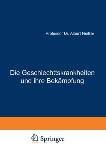 Die Geschlechtskrankheiten und ihre Bekämpfung: Vorschläge und Forderungen für Ärzte, Juristen und Soziologen (German Edition)