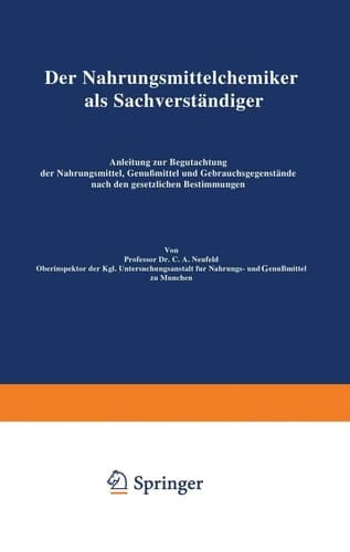 Der Nahrungsmittelchemiker als Sachverständiger: Anleitung zur Begutachtung der Nahrungsmittel, Genußmittel und Gebrauchsgegenstände nach den gesetzlichen Bestimmungen (German Edition)