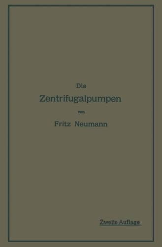 Die Zentrifugalpumpen: mit besonderer Berücksichtigung der Schaufelschnitte (German Edition)