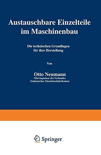 Austauschbare Einzelteile im Maschinenbau: Die technischen Grundlagen für ihre Herstellung (German Edition)