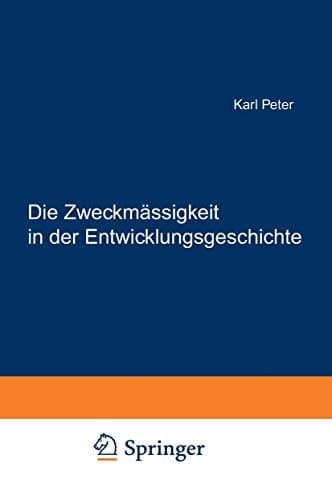 Die Zweckmässigkeit in der Entwicklungsgeschichte Eine Finale Erklärung Embryonaler und Verwandter Gebilde und Vorgänge