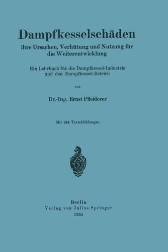 Dampfkesselschäden ihre Ursachen, Verhütung und Nutzung für die Weiterentwicklung Ein Lehrbuch für die Dampfkessel-Industrie und den Dampfkessel-Betrieb