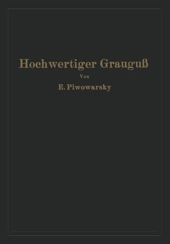 Hochwertiger Grauguß und die physikalisch-metallurgischen Grundlagen seiner Herstellung