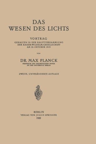 Das Wesen des Lichts: Vortrag Gehalten in der Hauptversammlung der Kaiser-Wilhelm-Gesellschaft am 28. Oktober 1919 (German Edition)