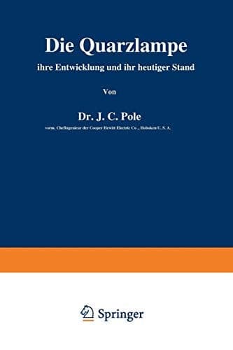 Die Quarzlampe: ihre Entwicklung und ihr heutiger Stand (German Edition)