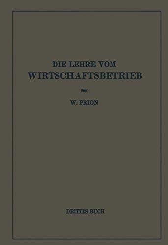 Die Lehre Vom Wirtschaftsbetrieb (Allgemeine Betriebswirtschaftslehre) Drittes Buch