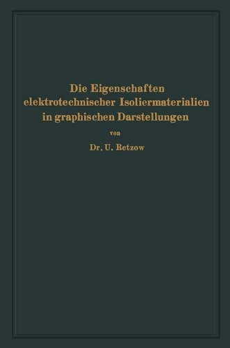 Die Eigenschaften elektrotechnischer Isoliermaterialien in graphischen Darstellungen: Eine Sammlung von Versuchsergebnissen aus Technik und Wissenschaft (German Edition)