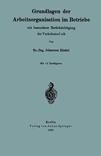 Grundlagen der Arbeitsorganisation im Betriebe mit besonderer Berücksichtigung der Verkehrstechnik (German Edition)