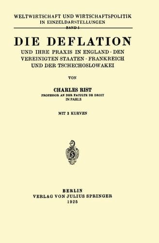Die Deflation und Ihre Praxis in England · den Vereinigten Staaten · Frankreich und der Tschechoslowakei Band 1