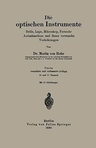 Die optischen Instrumente: Brille, Lupe, Mikroskop, Fernrohr Aufnahmelinse und ihnen verwandte Vorkehrungen (German Edition)