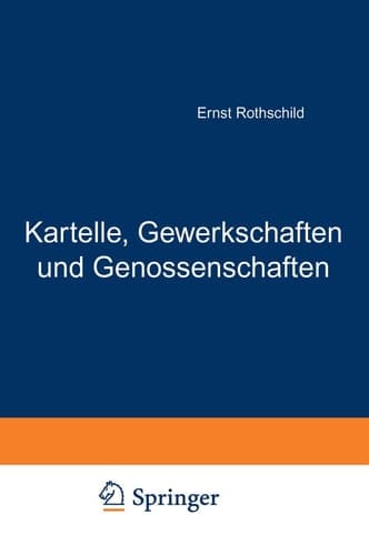 Kartelle, Gewerkschaften und Genossenschaften: nach ihrem inneren Zusammenhang im Wirtschaftsleben. Versuch einer theoretischen Grundlegung der Koalitionsbewegung (German Edition)