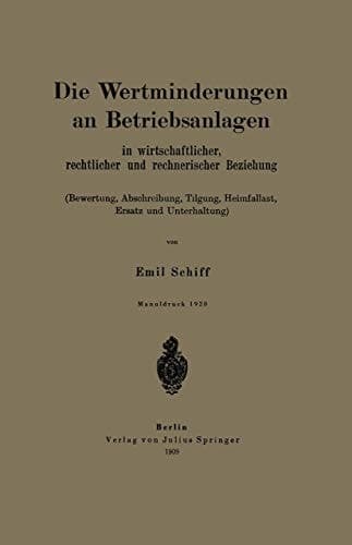 Die Wertminderungen an Betriebsanlagen In wirtschaftlicher, rechtlicher und rechnerischer Beziehung (Bewertung, Abschreibung, Tilgung, Heimfallast, Ersatz und Unterhaltung)