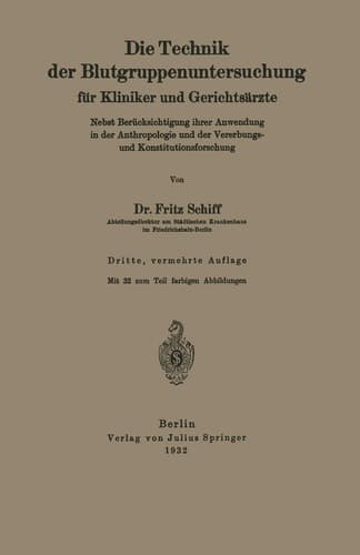 Die Technik der Blutgruppenuntersuchung für Kliniker und Gerichtsärzte Nebst Berücksichtigung ihrer Anwendung in der Anthropologie und der Vererbungs- und Konstitutionsforschung