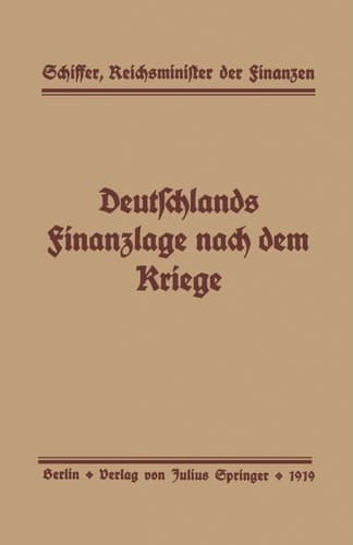 Deutschlands Finanzlage nach dem Kriege Rede, gehalten in der deutschen Nationalversammlung am 15. Februar 1919