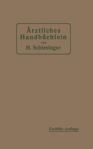 Ärztliches Handbüchlein für hygienisch-diätetische, hydrotherapeutische mechanische und andere Verordnungen Eine Ergänzung zu den Arzneivorschriften für den Schreibtisch des praktischen Arztes