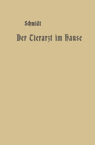 Der Tierarzt im Hause Ein Ratgeber für jedermann