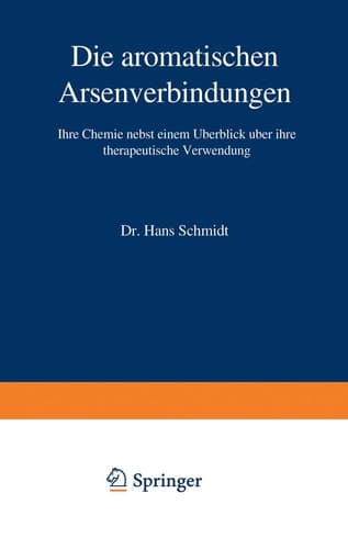 Die aromatischen Arsenverbindungen Ihre Chemie nebst einem Überblick über ihre therapeutische Verwendung