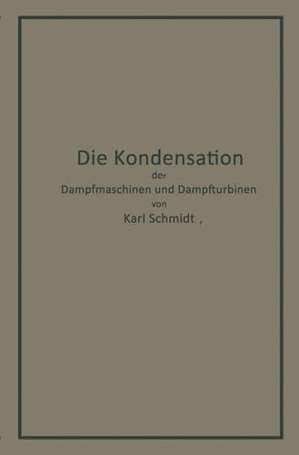 Die Kondensation der Dampfmaschinen und Dampfturbinen: Lehrbuch für höhere technische Lehranstalten und zum Selbstunterricht (German Edition)