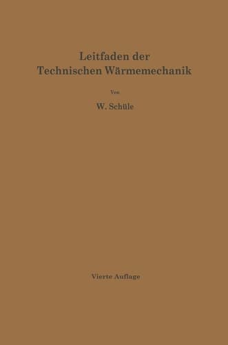 Leitfaden der Technischen Wärmemechanik: Kurzes Lehrbuch der Mechanik der Gase und Dämpfe und der mechanischen Wärmelehre (German Edition)