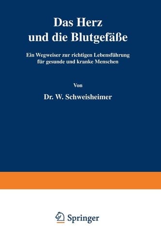 Das Herz und die Blutgefäße Ein Wegweiser zur richtigen Lebensführung für gesunde und kranke Menschen