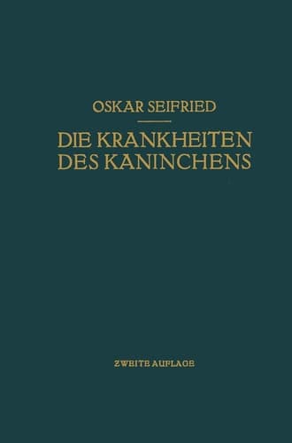 Die Krankheiten des Kaninchens Mit Besonderer Berücksichtigung der Infektions- und Invasionskrankheiten. Für Tierärzte Sowie für Medizinische und Biologische Untersuchungs- und Froschungsinstitute