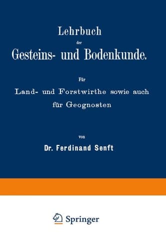 Lehrbuch der Gesteins- und Bodenkunde: Für Land- und Forstwirthe sowie auch für Geognosten (German Edition)