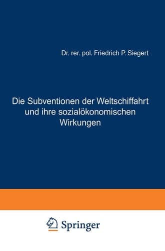 Die Subventionen der Weltschiffahrt und ihre sozialökonomischen Wirkungen (German Edition)
