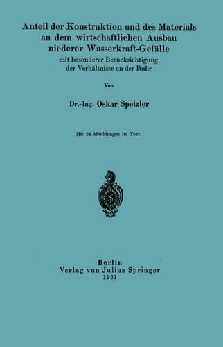 Anteil der Konstruktion und des Materials an dem wirtschaftlichen Ausbau niederer Wasserkraft-Gefälle mit besonderer Berücksichtigung der Verhältnisse an der Ruhr
