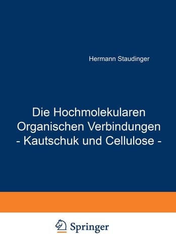Die Hochmolekularen Organischen Verbindungen - Kautschuk und Cellulose -