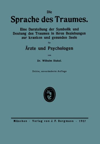 Die Sprache des Traumes Eine Darstellung der Symbolik und Deutung des Traumes in ihren Beziehungen zur kranken und gesunden Seele für Ärzte und Psychologen