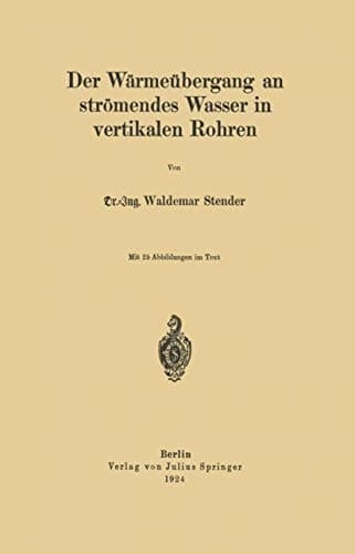 Der Wärmeübergang an strömendes Wasser in vertikalen Rohren (German Edition)