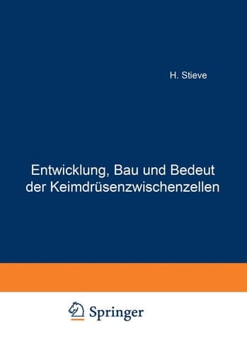 Entwicklung, Bau und Bedeutung der Keimdrüsenzwischenzellen Eine Kritik der Steinachschen „Pubertätsdrüsenlehre“