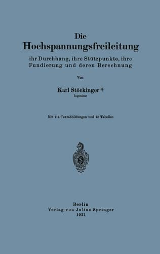 Die Hochspannungsfreileitung ihr Durchhang, ihre Stützpunkte, ihre Fundierung und deren Berechnung