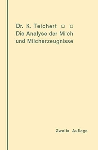 Die Analyse der Milch und Milcherzeugnisse: Ein Leitfaden für die Praxis des Apothekers und Chemikers (German Edition)
