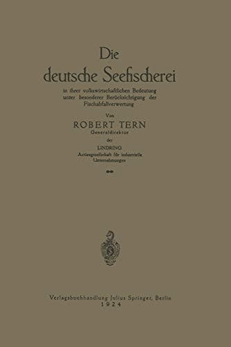 Die deutsche Seefischerei in ihrer volkswirtschaftlichen Bedeutung unter besonderer Berücksichtigung der Fischabfallverwertung