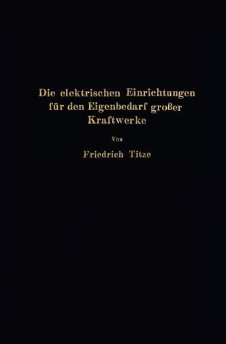 Die elektrischen Einrichtungen für den Eigenbedarf großer Kraftwerke