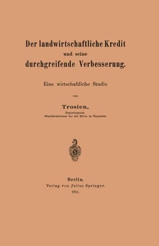 Der landwirtschaftliche Kredit und seine durchgreifende Verbesserung: Eine wirtschaftliche Studie (German Edition)