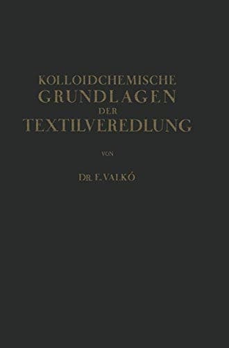 Kolloidchemische Grundlagen der Textilveredlung (German Edition)