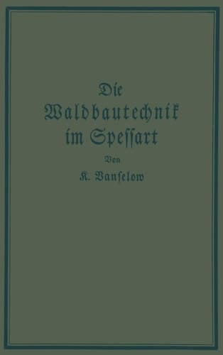 Die Waldbautechnik im Spessart: Eine historisch-kritische Untersuchung ihrer Epochen (German Edition)