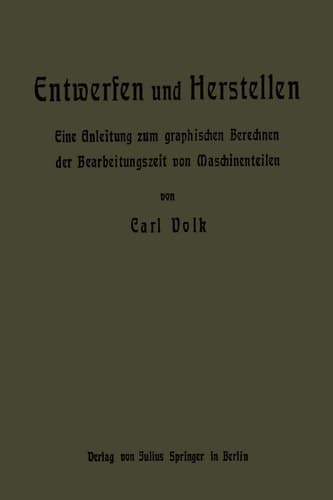 Entwerfen und Herstellen Eine Anleitung zum graphischen Berechnen der Bearbeitungszeit von Maschinenteilen