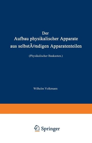 Der Aufbau physikalischer Apparate aus selbständigen Apparatenteilen (Physikalischer Baukasten) (German Edition)