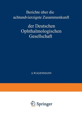 Bericht Über die Achtundvierzigste Zusammenkunft der Deutschen Ophthalmologischen Gesellschaft in Heidelberg 1930