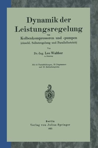 Dynamik der Leistungsregelung von Kolbenkompressoren und -pumpen (einschl. Selbstregelung und Parallelbetrieb) (German Edition)