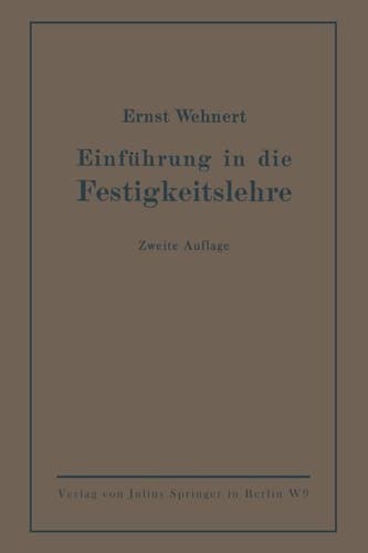 Einführung in die Festigkeitslehre nebst Aufgaben aus dem Maschinenbau und der Baukonstruktion