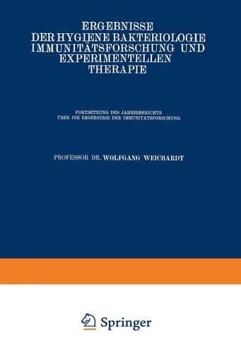 Ergebnisse der Hygiene Bakteriologie Immunitätsforschung und Experimentellen Therapie Fortsetzung des Jahresberichts über die Ergebnisse der Immunitätsforschung, Dreiundzwanzigster Band