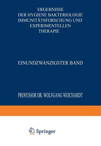 Ergebnisse der Hygiene Bakteriologie Immunitätsforschung und Experimentellen Therapie Einundzwanzigster Band