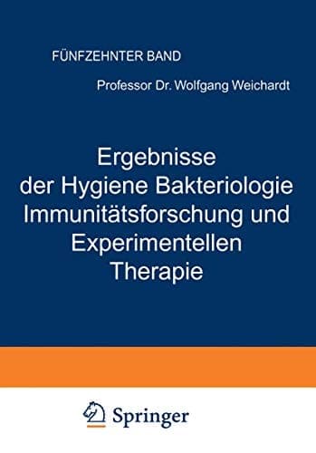 Ergebnisse der Hygiene Bakteriologie Immunitätsforschung und Experimentellen Therapie Fortsetzung des Jahresberichts Über die Ergebnisse der Immunitätsforschung Fünfzehnter Band