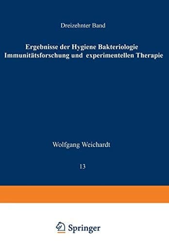 Ergebnisse der Hygiene Bakteriologie Immunitätsforschung und Experimentellen Therapie Fortsetzung des Jahresberichts Über die Ergebnisse der Immunitätsforschung unter Mitwirkung Hervorragender Fachleute. Dreizehnter Band